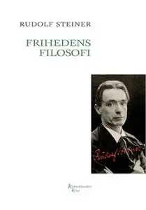 «Frihedens filosofi» by Rudolf Steiner