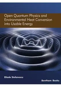 Open Quantum Physics and Environmental Heat Conversion into Usable Energy: Volume 3