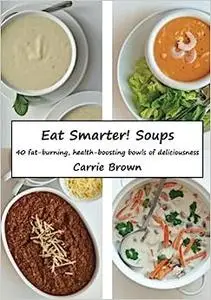 Eat Smarter! Soups