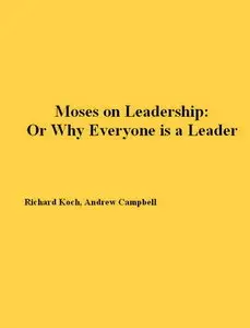 Moses on Leadership: Or Why Everyone is a Leader