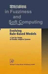 Evolving Rule-Based Models: A Tool for Design of Flexible Adaptive Systems (Studies in Fuzziness and Soft Computing)