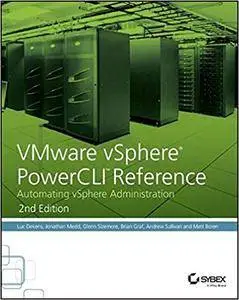 VMware vSphere PowerCLI Reference: Automating vSphere Administration, 2nd Edition