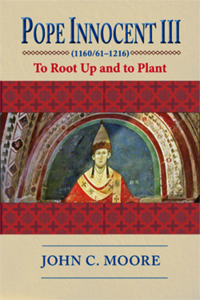 Pope Innocent III (1160/61 - 1216): To Root Up and to Plant (The Medieval Mediterranean, 47) by John C. Moore [Repost]