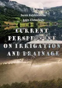 "Current Perspective on Irrigation and Drainage" ed. by Suren Kulshreshtha and Amin Elshorbagy