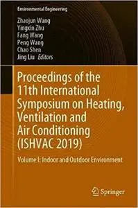 Proceedings of the 11th International Symposium on Heating, Ventilation and Air Conditioning (ISHVAC 2019): Volume I: In