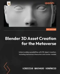 Blender 3D Asset Creation for the Metaverse: Unlock endless possibilities with 3D