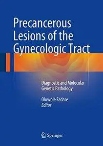 Precancerous Lesions of the Gynecologic Tract: Diagnostic and Molecular Genetic Pathology