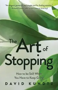 The Art of Stopping: How to Be Still When You Have to Keep Going (Mindfulness Meditation)