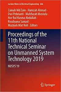 Proceedings of the 11th National Technical Seminar on Unmanned System Technology 2019: NUSYS'19 (Lecture Notes in Electr