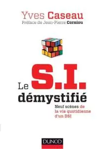 Yves Caseau, "Le S.I. démystifié : Neuf scènes de la vie quotidienne d'un DSI" - 2e éd.