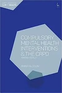 Compulsory Mental Health Interventions and the CRPD: Minding Equality