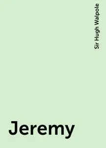 «Jeremy» by Sir Hugh Walpole
