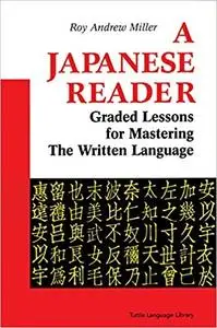 A Japanese Reader: Graded Lessons for Mastering the Written Language