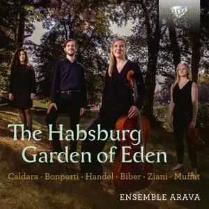 Ensemble Arava - The Habsburg Garden of Eden: Music by Caldara, Bonporti, Handel, Biber, Ziani, Muffat (2022)