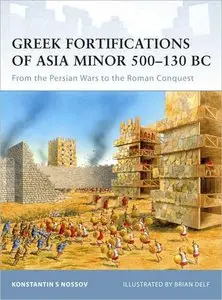 Greek Fortifications of Asia Minor 500-130 BC: From the Persian Wars to the Roman Conquest (repost)