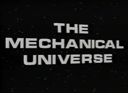 The Mechanical Universe…and Beyond [Repost]