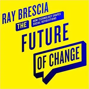 The Future of Change: How Technology Shapes Social Revolutions [Audiobook]