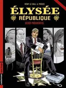Elysée République - Tome 1 - Secret Présidentiel