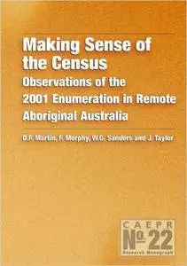 Making Sense of the Census: Observations of the 2001 Enumeration in Remote Aboriginal Australia