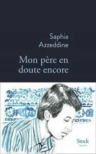 Saphia Azzeddine, "Mon père en doute encore"