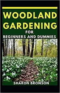 Woodland Gardening For Beginners And Dummies