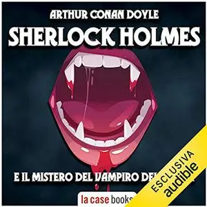 «Sherlock Holmes e il mistero del Vampiro del Sussex» by Arthur Conan Doyle