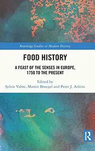 Food History: A Feast of the Senses in Europe, 1750 to the Present