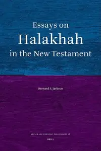 Essays on Halakhah in the New Testament (Jewish and Christian Perspectives Series)