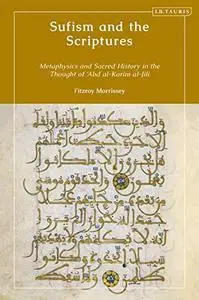 Sufism and the Scriptures: Metaphysics and Sacred History in the Thought of 'Abd al-Karim al-Jili