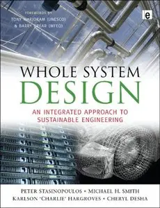 Whole System Design: An Integrated Approach to Sustainable Engineering (Repost)
