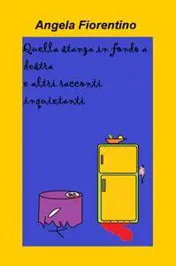 Quella stanza in fondo a destra