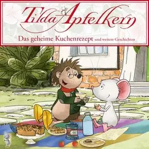 «Tilda Apfelkern - Folgen 10 - 18: Das geheime Kuchenrezept» by Andreas H. Schmachtl