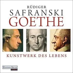 Goethe: Kunstwerk des Lebens [Hörbuch]