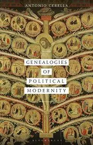 Genealogies of Political Modernity (Political Theologies)