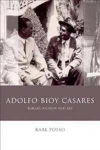 Adolfo Bioy Casares: Borges, Fiction and Art (repost)