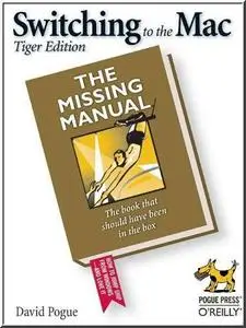 Switching to the Mac: The Missing Manual, Tiger Edition  by  David Pogue 
