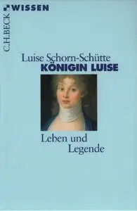 Königin Luise: Leben und Legende (Repost)