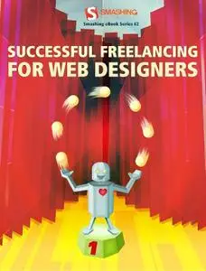 Successful Freelancing for Web Designers: The Best of Smashing Magazine