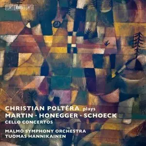 Martin, Honegger, Schoeck: Cello Concertos - Poltera, Hannikainen, Malmo Symphony (2012)