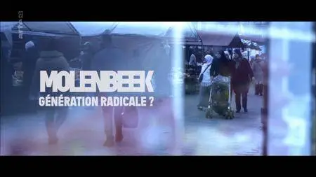 (Arte) Molenbeek, génération radicale ? (2017)