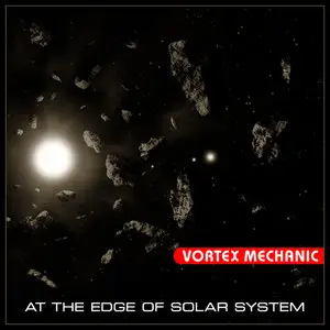 Vortex Mechanic - At the Edge of Solar System (2014)
