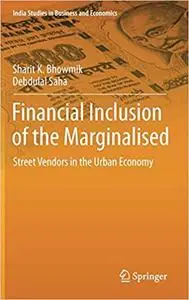 Financial Inclusion of the Marginalised: Street Vendors in the Urban Economy