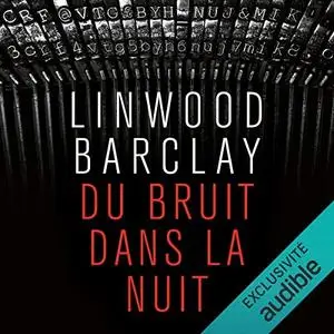 Linwood Barclay, "Du bruit dans la nuit"