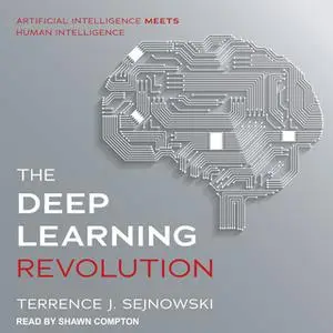 «The Deep Learning Revolution» by Terrence J. Sejnowski