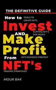 How to Invest and make Profit from Nfts The Definitive Guide