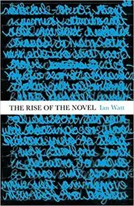 The Rise of the Novel: Studies in Defoe, Richardson and Fielding