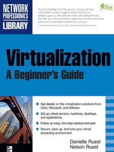 "Virtualization, A Beginner's Guide" by Nelson Ruest, Danielle Ruest (Repost)