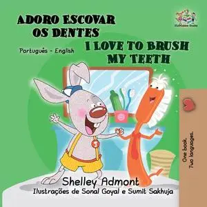 «Adoro Escovar os Dentes I Love to Brush My Teeth» by KidKiddos Books, Shelley Admont