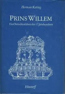 Prins Willem: Ein Ostindienfahrer des 17. Jahrhunderts