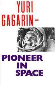 Yuri Gagarin - Pioneer in Space